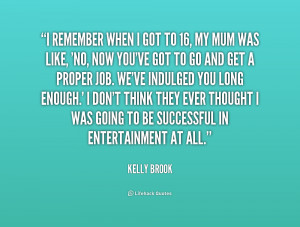 quote-Kelly-Brook-i-remember-when-i-got-to-16-194006.png