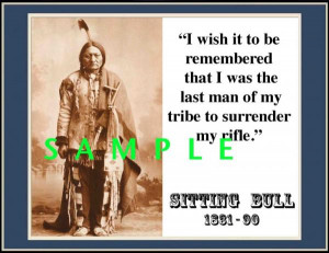 about SITTING BULL ''I wish it to be...to surrender my rifle