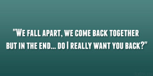... we come back together but in the end… do I really want you back