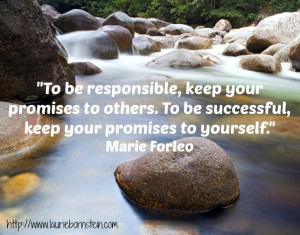 Honor your commitments to others and your commitments to yourself. Don ...