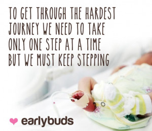 ... time But we must keep stepping. NICU SCBU Quote | www.earlybuds.org.nz