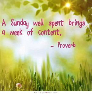 Quotes Weekend Well Spent ~ A Sunday Well Spent Brings A Week Of ...