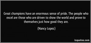 sense of pride. The people who excel are those who are driven to show ...