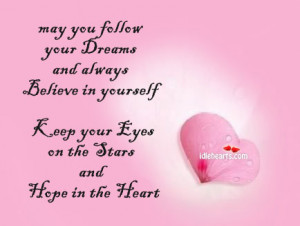 may you follow your dreams and always believe in yourself keep your ...