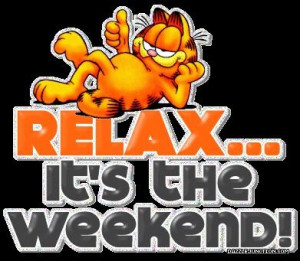 Garfield: relax it's the weekend!