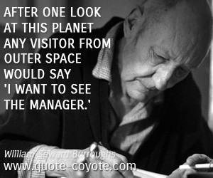 quotes - After one look at this planet any visitor from outer space ...