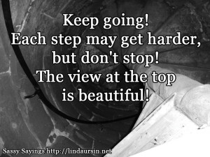 Keep going! - Sassy Sayinigs http://lindaursin.net