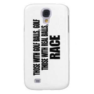 Those With Real Balls Race Samsung Galaxy S4 Cover