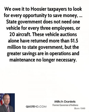 We owe it to Hoosier taxpayers to look for every opportunity to save ...