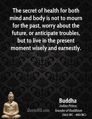 mind and body is not to mourn for the past, worry about the future ...