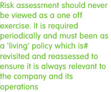 Risk assessment should never be viewed as a one off exercise. It is ...