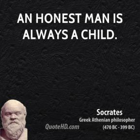 socrates quotes an honest man is always a child socrates