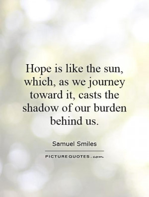 ... Quotes Journey Quotes Sun Quotes Shadow Quotes Samuel Smiles Quotes