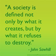 society is defined not only by what it creates, but by what it ...