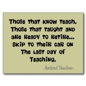 Teacher Retirement Quotes Those That Know Teach