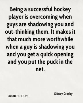 Sidney Crosby - Being a successful hockey player is overcoming when ...
