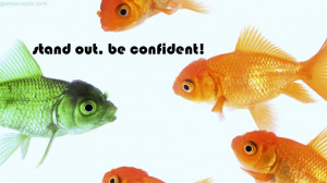 Stand Out From The Crowd Quotes Stand out. be confident