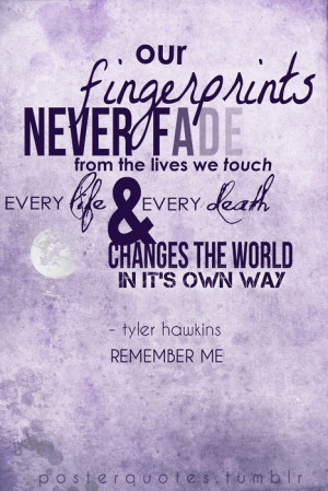 our fingerprints never fad from the lives we touch. every life and ...
