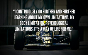 quote-Ayrton-Senna-i-continuously-go-further-and-further-learning ...
