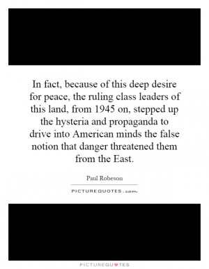 ... because of this deep desire for peace, the ruling class leaders of
