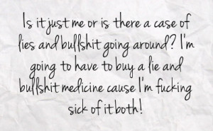 ... to buy a lie and bullshit medicine cause i m fucking sick of it both