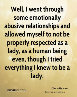 Well, I went through some emotionally abusive relationships and ...