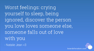 ... person you love loves someone else, someone falls out of love with you