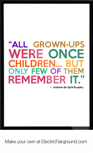 antoine de saint exupery quote all grown ups were once children but ...