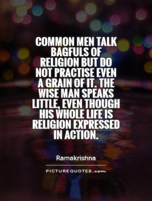 Common men talk bagfuls of religion but do not practise even a grain ...