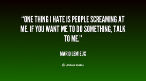 quote-Mario-Lemieux-one-thing-i-hate-is-people-screaming-63721.png