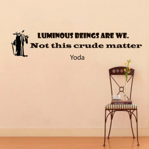 Wall Decals Yoda Star Wars Quote Decal Luminous Beings Are We Sayings ...