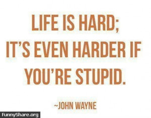Life is hard Funny Quote