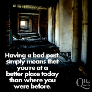 Quote about a bad past better today than yesterday