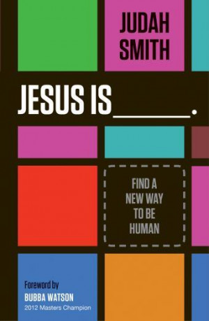 Judah Smith Fills in the Blank: Jesus is _____.