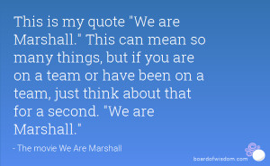 We Are Marshall Quotes My quote 