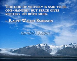 The god of victory is said to be one-handed, but peace gives victory ...