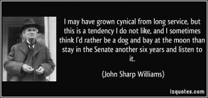 ... the Senate another six years and listen to it. - John Sharp Williams