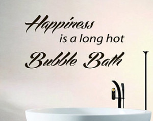 Wall Decals Quote Happiness Is A Lo ng Hot Bubble Bath Bathroom Home ...