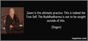 Zazen is the ultimate practice. This is indeed the True Self. The ...