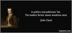 In politics and politicians' lies The modern farmer waxes wondrous ...