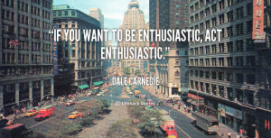 quote-Dale-Carnegie-if-you-want-to-be-enthusiastic-act-103277.png