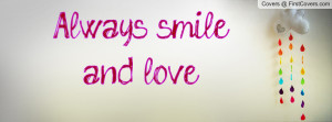 Always smile and love Profile Facebook Covers