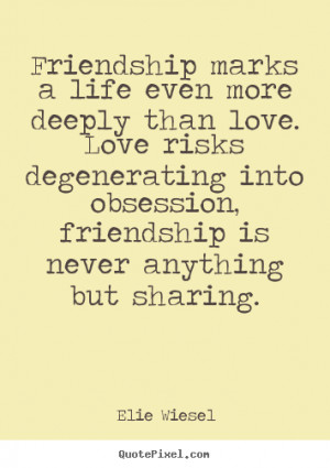 wiesel more love quotes motivational quotes life quotes friendship ...