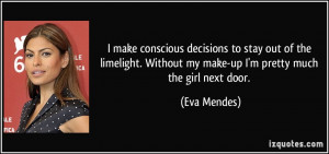 make conscious decisions to stay out of the limelight. Without my ...