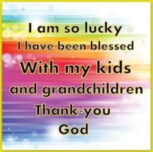 Thank you God for blessing me with my children and grandchildren by ...
