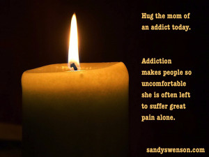 http://quotespictures.com/hug-the-mom-of-an-addict-today-addiction ...