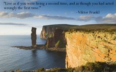 live as if you were living a second time, and as though you had acted ...