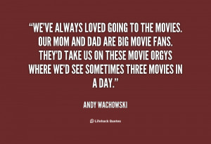 quote-Andy-Wachowski-weve-always-loved-going-to-the-movies-34889.png