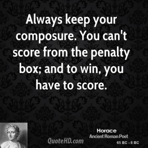 Always keep your composure. You can't score from the penalty box; and ...