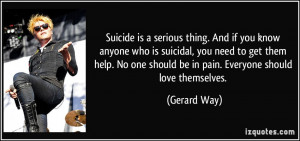 ... one should be in pain. Everyone should love themselves. - Gerard Way